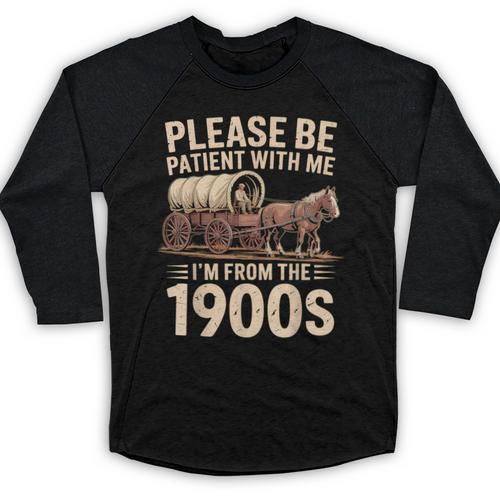 Please Be Patient With Me I'm From The 1900s Retro Humor Baseball Raglan Shirt - Figerry