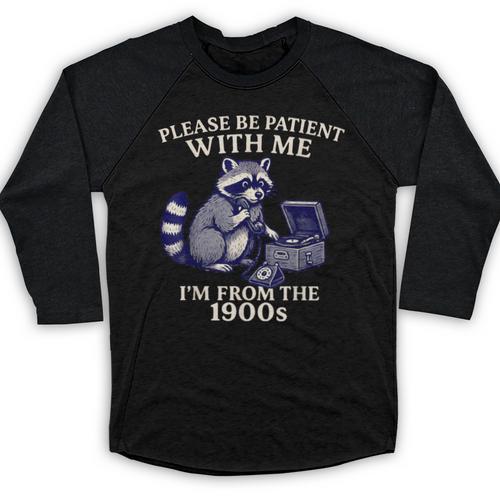 Please Be Patient I'm From The 1900s Retro Raccoon Saying Baseball Raglan Shirt - Figerry