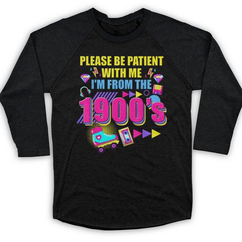 Please Be Patient With Me I'm From The 1900s Retro Vibes Baseball Raglan Shirt - Figerry
