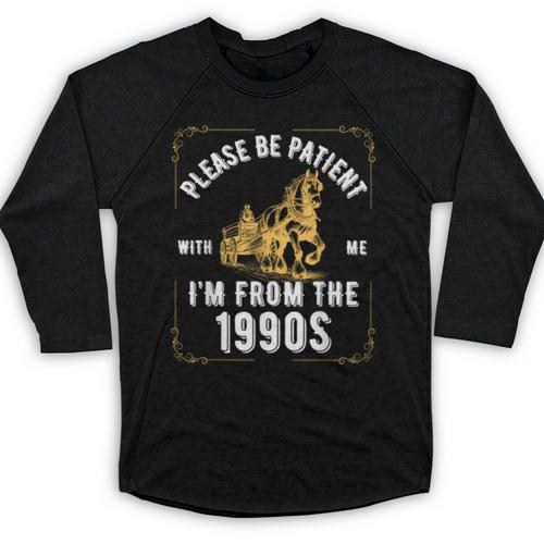 Please Be Patient I'm From The 1900s Saying Baseball Raglan Shirt - Figerry