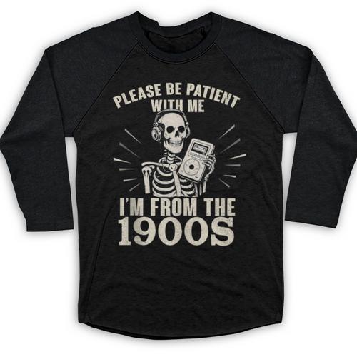Please Be Patient With Me I'm From The 1900s Skeleton Baseball Raglan Shirt - Figerry