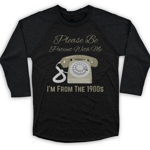 Please Be Patient With Me I'm From The 1900s Telephone Baseball Raglan Shirt - Figerry