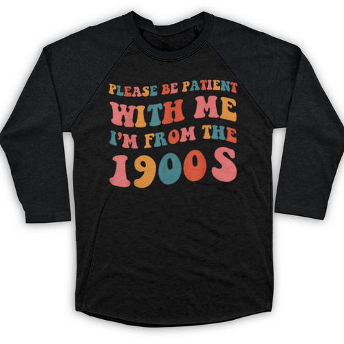 Please Be Patient With Me I'm From The 1900s Trendy Boho Baseball Raglan Shirt - Figerry