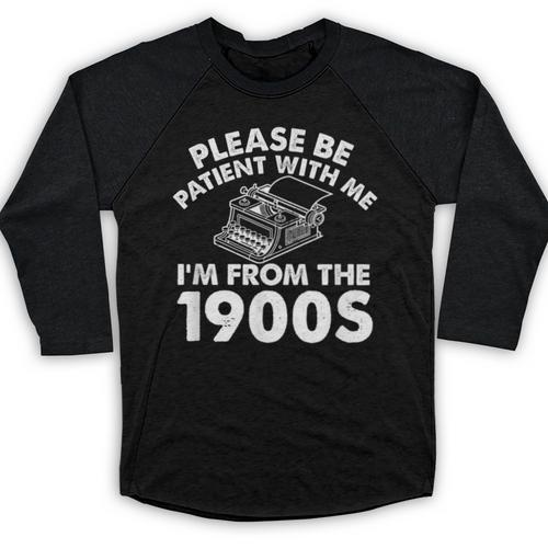 Please Be Patient With Me I'm From The 1900s Typewriter Baseball Raglan Shirt - Figerry