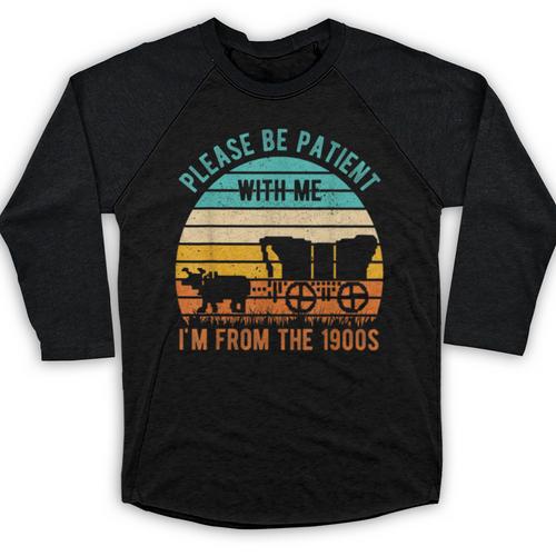 PLEASE BE PATIENT I'M FROM THE 1900s Vintage 1900s 90s Baseball Raglan Shirt - Figerry