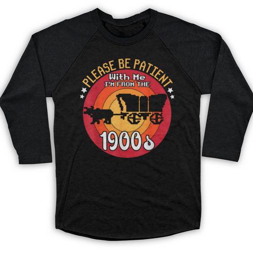 Please Be Patient With Me I'm From The 1900s Vintage Meme Baseball Raglan Shirt - Figerry
