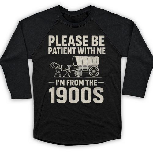 Please Be Patient I'm From The 1900s Vintage Old-Timer Baseball Raglan Shirt - Figerry
