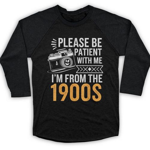 Please Be Patient With Me I'm From The 1900s Vintage Oldie Baseball Raglan Shirt - Figerry