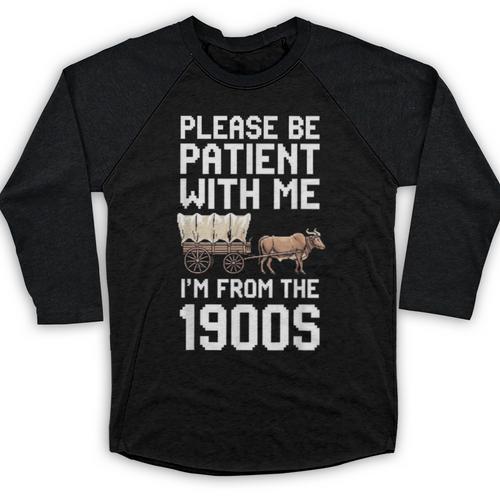 Please Be Patient With Me I'm From The 1900s Vintage Retro Baseball Raglan Shirt - Figerry