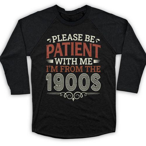 Please Be Patient With Me I'm From The 1900s Vintage Style Baseball Raglan Shirt - Figerry