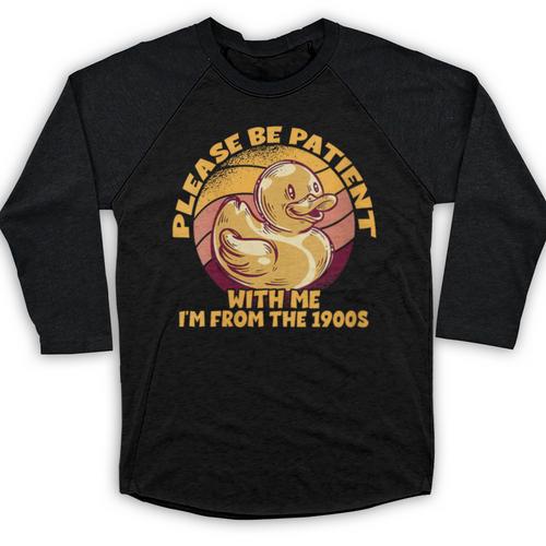 Please Be Patient I'm From The 1900s Vintage Toy Duck Baseball Raglan Shirt - Figerry