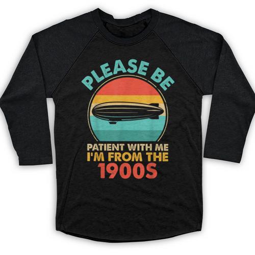 Please Be Patient I'm From The 1900s Vintage Zeppelin Baseball Raglan Shirt - Figerry