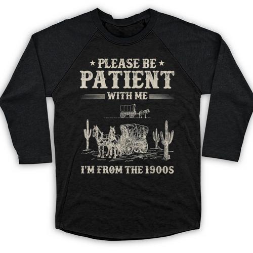 Please Be Patient With Me I'm From The 1900s Women Baseball Raglan Shirt - Figerry