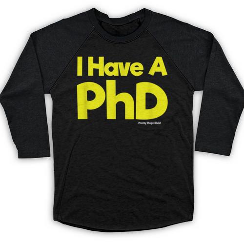 Pretty Huge Dick Joke Graduation PhD Humor Baseball Raglan Shirt - Best Gift Smart