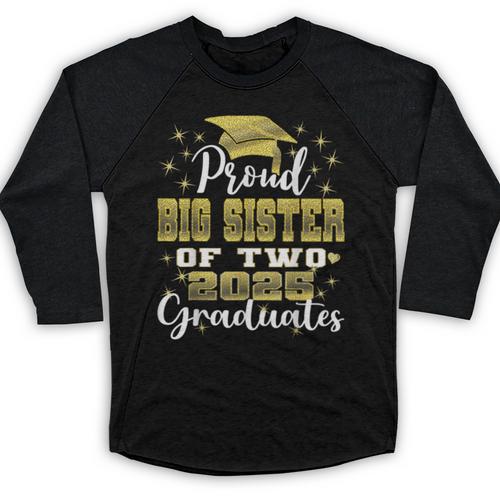 Proud Big Sister Of Two 2025 Graduates Graduation Family Baseball Raglan Shirt - Best Gift Smart