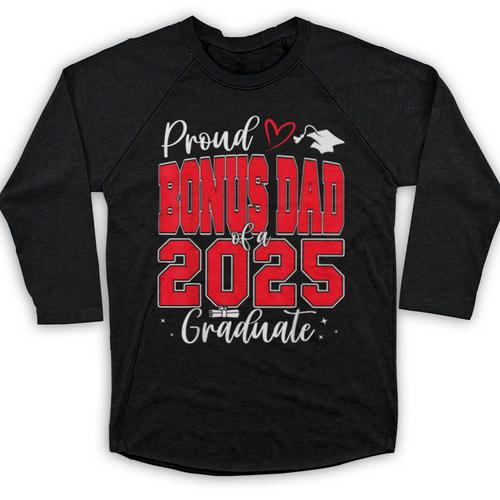 Proud Bonus Dad Of a Class Of 2025 Graduate Graduation Baseball Raglan Shirt - Best Gift Smart