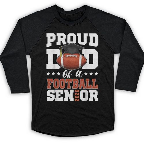 Proud Dad Of a Football Senior 2026 Graduation Baseball Raglan Shirt - Best Gift Smart