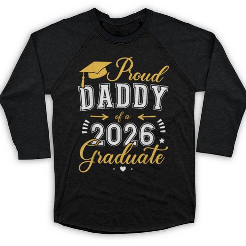 Proud Daddy Of a Class Of 2026 Graduate For Graduation Baseball Raglan Shirt - Best Gift Smart