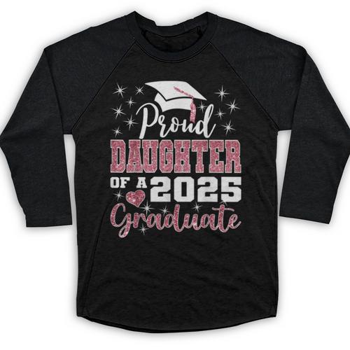 Proud Daughter Of 2025 College Graduate Family Graduation Baseball Raglan Shirt - Best Gift Smart