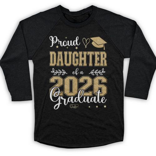 Proud Daughter Of a Class Of 2026 Graduate For Graduation Baseball Raglan Shirt - Best Gift Smart