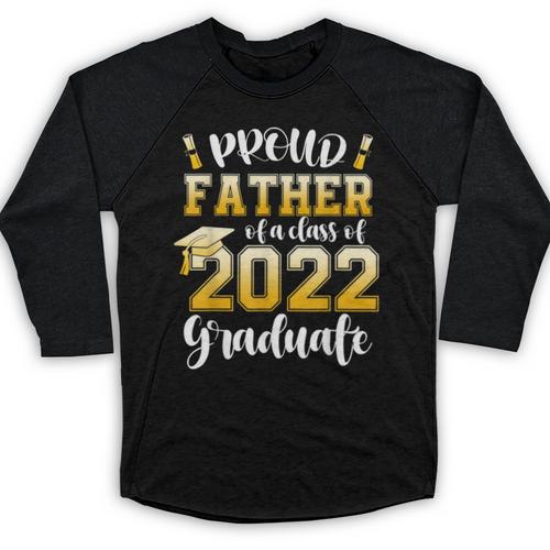 Proud Father Of a Class Of 2022 Graduate Graduation 2022 Baseball Raglan Shirt - Best Gift Smart