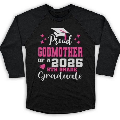 Proud Godmother Of 5th Grade Graduate 2025 Family Graduation Baseball Raglan Shirt - Best Gift Smart