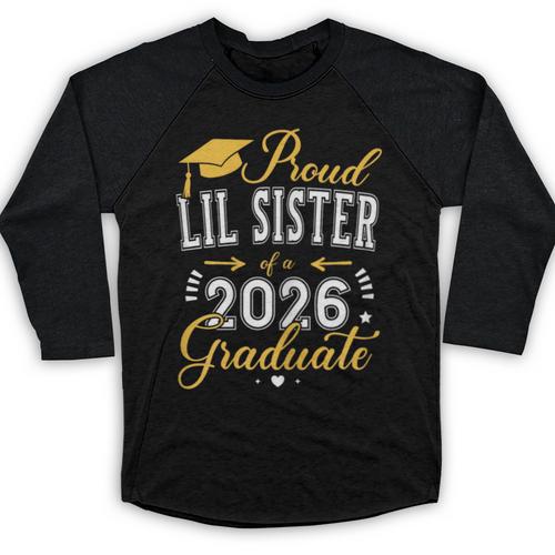 Proud Lil Sister Of a Class Of 2026 Graduate For Graduation Baseball Raglan Shirt - Best Gift Smart