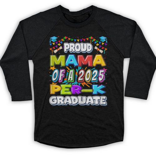 Proud MAMA Of a 2025 PRE-K Graduate -Graduation Baseball Raglan Shirt - Best Gift Smart