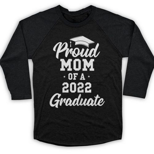 Proud Mom Of a 2022 Graduate Class Of 2022 Graduation Baseball Raglan Shirt - Best Gift Smart