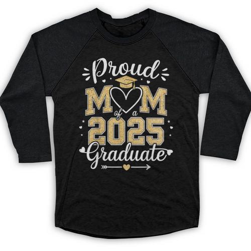 Proud Mom Of a 2025 Graduate Class Of 2025 Graduation Baseball Raglan Shirt - Best Gift Smart
