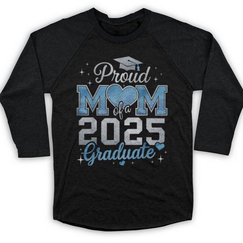 Proud Mom Of a 2025 Graduate For Class Of 2025 Graduation Baseball Raglan Shirt - Best Gift Smart