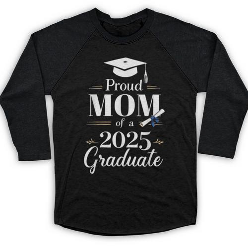 Proud Mom Of a 2025 Graduate Graduation Senior Moms Baseball Raglan Shirt - Best Gift Smart