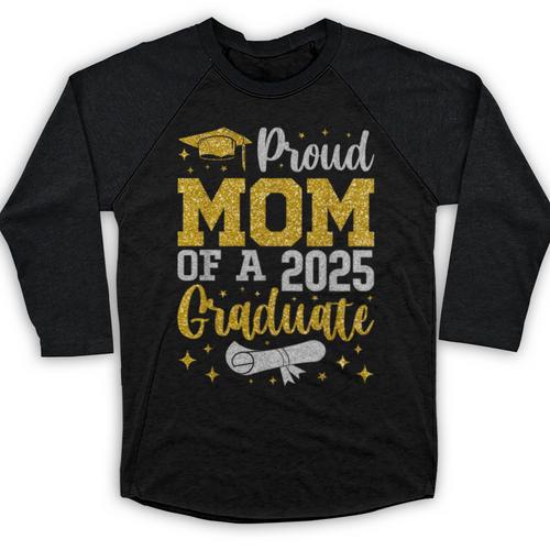 Proud Mom Of A 2025 Graduate Senior Class Of 2025 Graduation Baseball Raglan Shirt - Best Gift Smart