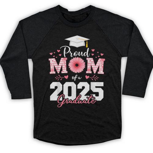 Proud Mom Of a 2025 Graduate Senior Mom Family Graduation Baseball Raglan Shirt - Best Gift Smart