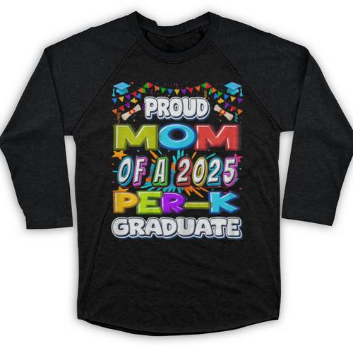 Proud MOM Of a 2025 PRE-K Graduate -Graduation Baseball Raglan Shirt - Best Gift Smart