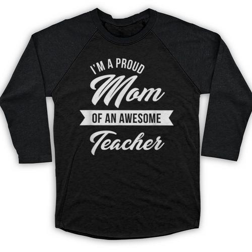 Proud Mom Of An Awesome Teacher Shirt Cute Graduation For Men Women Baseball Raglan Shirt - Best Gift Smart