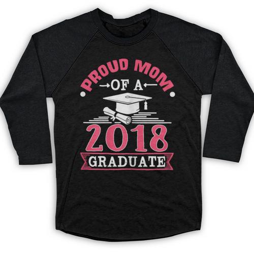 Proud Mom Of A Class 2018 Graduate Graduation T-Shirt Baseball Raglan Shirt - Best Gift Smart