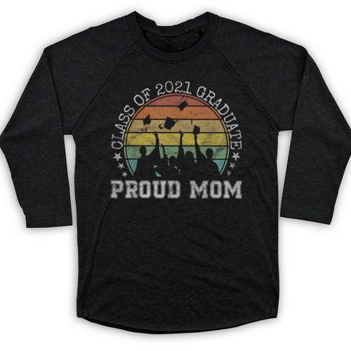 Proud Mom Of a Class Of 2021 Graduate Senior 21 Graduation Baseball Raglan Shirt - Best Gift Smart