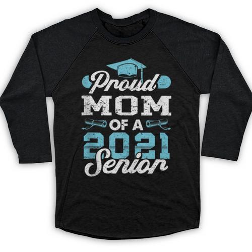Proud Mom Of a Class Of 2021 Senior Graduate Graduation Baseball Raglan Shirt - Best Gift Smart