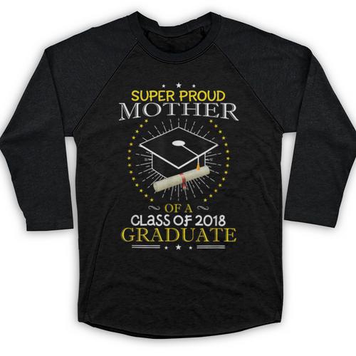 Proud Mother The Class Of 2018 Graduate Graduation Shirt S3 Baseball Raglan Shirt - Best Gift Smart