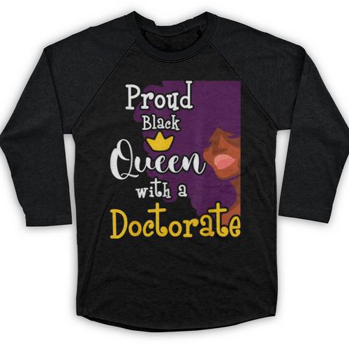 Proud Queen PhD Graduate PhD Graduation Doctorate Baseball Raglan Shirt - Best Gift Smart