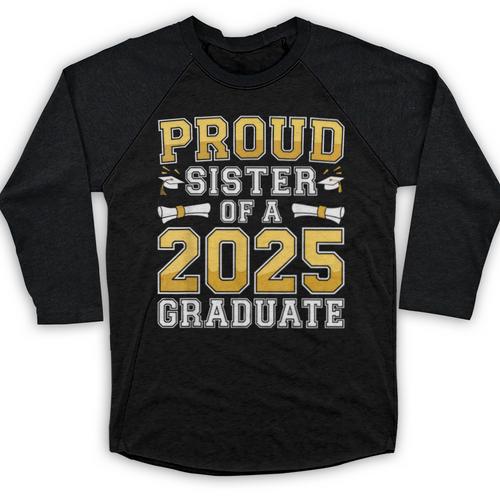 Proud Sister Of A 2025 Graduate Shirt Class 2025 Graduation Baseball Raglan Shirt - Best Gift Smart