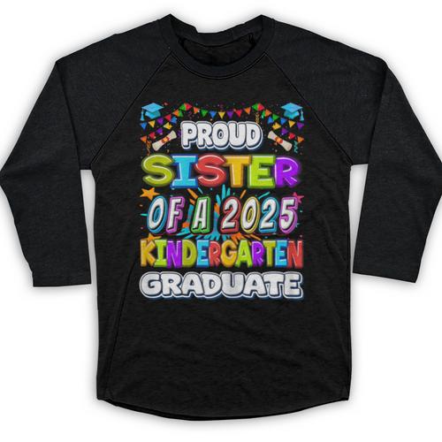 Proud SISTER Of a 2025 Kindergarten Graduate Graduation Baseball Raglan Shirt - Best Gift Smart