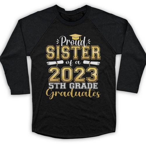 Proud Sister Of 5th Grade Graduate 2023 Family Graduation Baseball Raglan Shirt - Best Gift Smart