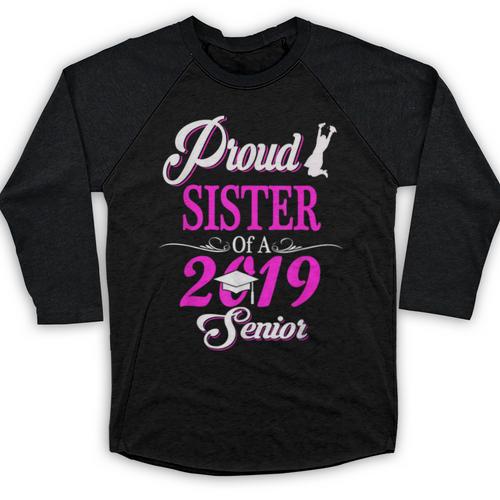 Proud SISTER Of A Class 2019 Senior Tshirt Graduation Baseball Raglan Shirt - Best Gift Smart