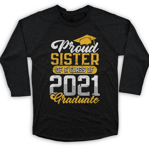 Proud Sister Of a Class Of 2021 Graduate Senior Graduation Baseball Raglan Shirt - Best Gift Smart