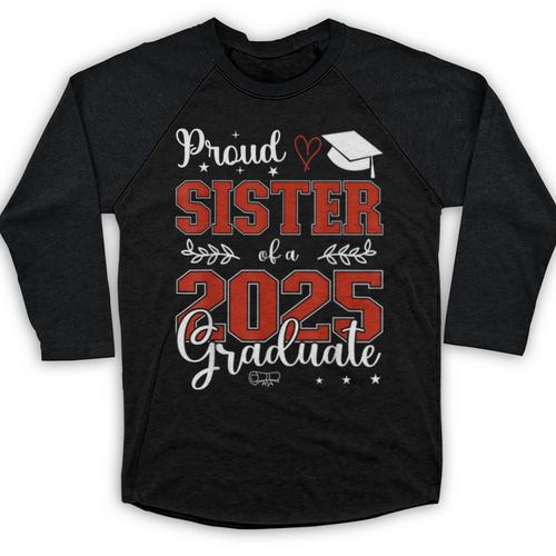 Proud Sister Of a Class Of 2025 Graduate For Graduation Baseball Raglan Shirt - Best Gift Smart