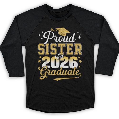 Proud Sister Of a Class Of 2026 Graduate Senior Graduation Baseball Raglan Shirt - Best Gift Smart