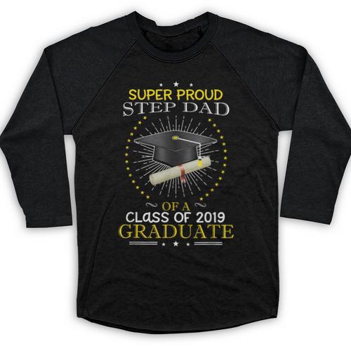 Proud Step Dad The Class Of 2019 Graduate Graduation Shirt Baseball Raglan Shirt - Best Gift Smart