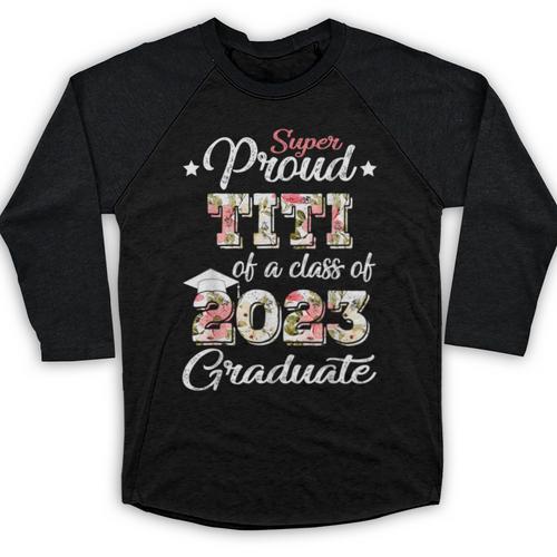 Proud Titi Of a 2023 Graduate Class Of 2023 Graduation Baseball Raglan Shirt - Best Gift Smart